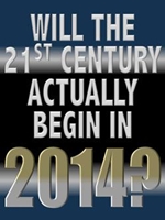 Will the Real 21st Century Begin in 2014?